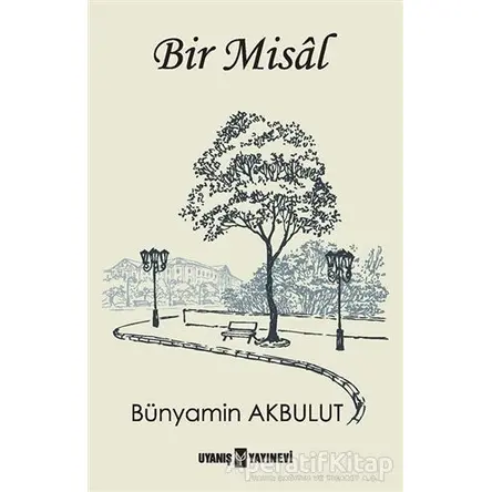 Bir Misal - Bünyamin Akbulut - Uyanış Yayınevi