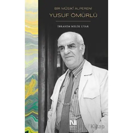 Bir Musiki Alpereni Yusuf Ömürlü - İbrahim Melik Uyar - Nefes Yayıncılık