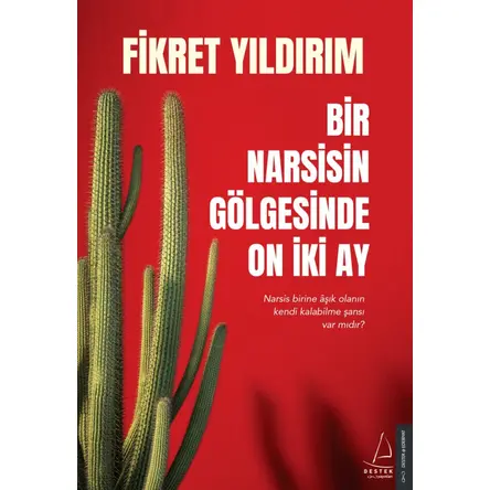 Bir Narsisin Gölgesinde On İki Ay - Fikret Yıldırım - Destek Yayınları