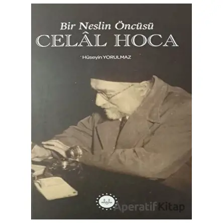 Bir Neslin Öncüsü Celal Hoca - Hüseyin Yorulmaz - Diyanet İşleri Başkanlığı