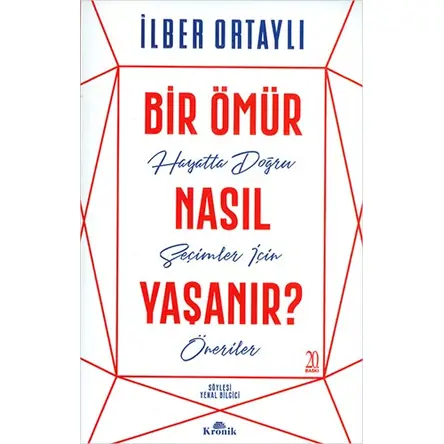 Bir Ömür Nasıl Yaşanır? - İlber Ortaylı - Kronik Kitap