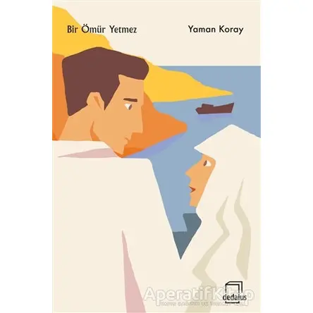 Bir Ömür Yetmez - Yaman Koray - Dedalus Kitap