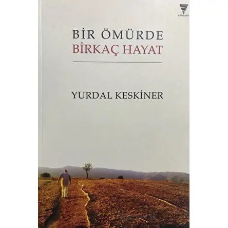 Bir Ömürde Birkaç Hayat - Yurdal Keskiner - Varyant Yayıncılık