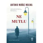 Ne Mutlu - Antonio Munoz Molina - Sia Kitap