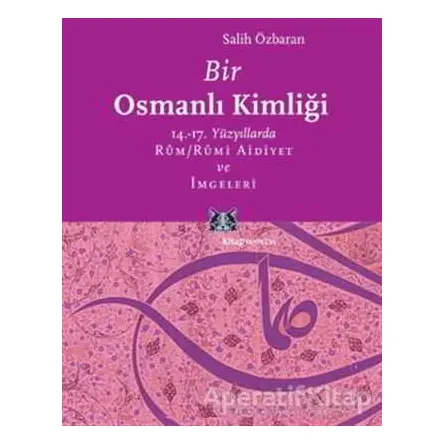 Bir Osmanlı Kimliği - Salih Özbaran - Kitap Yayınevi