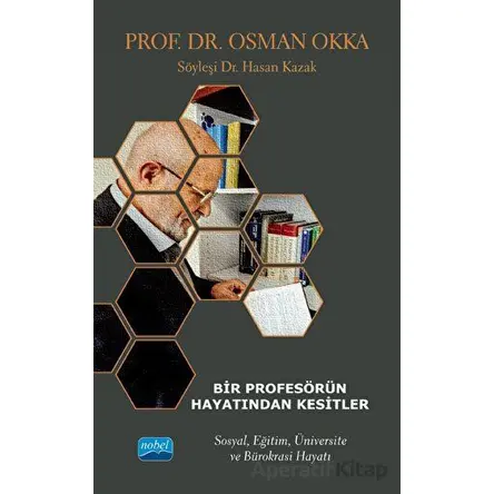 Bir Profesörün Hayatından Kesitler - Prof. Dr. Osman Okka - Sosyal, Eğitim, Üniversite Ve Bürokrasi