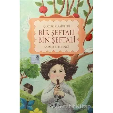 Bir Şeftali Bin Şeftali - Küçük Karabalık (Tek Kitap) - Samed Behrengi - Çocuk Gezegeni