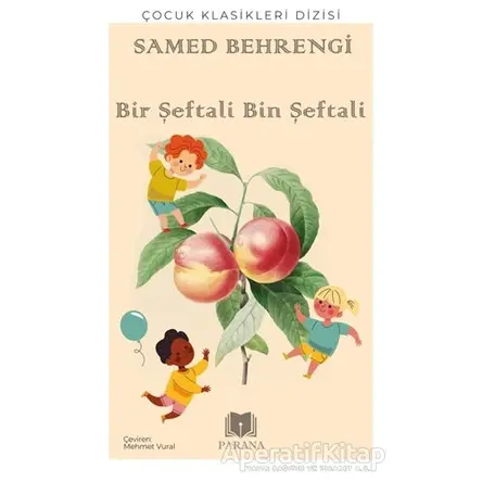 Bir Şeftali Bin Şeftali - Samed Behrengi - Parana Yayınları