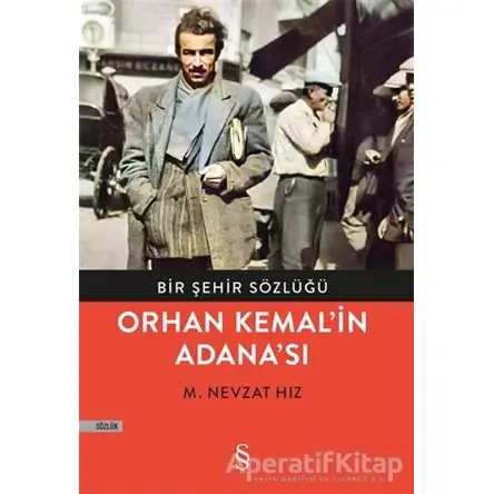 Bir Şehir Sözlüğü - Orhan Kemal’in Adana’sı - M. Nevzat Hız - Everest Yayınları
