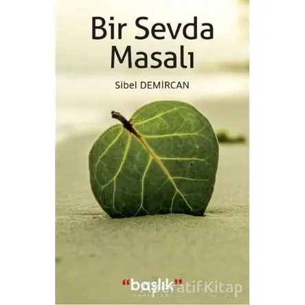 Bir Sevda Masalı - Sibel Demircan - Başlık Yayınları