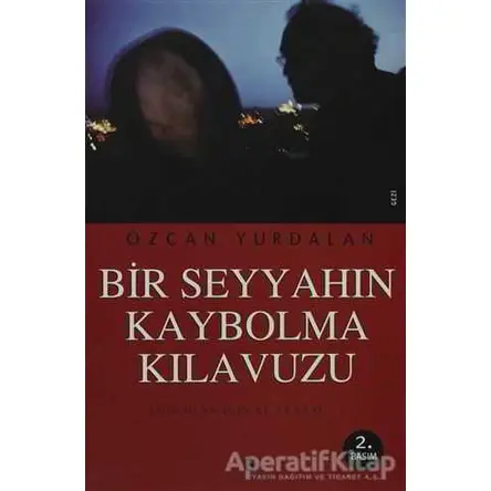 Bir Seyyahın Kaybolma Kılavuzu - Özcan Yurdalan - Agora Kitaplığı