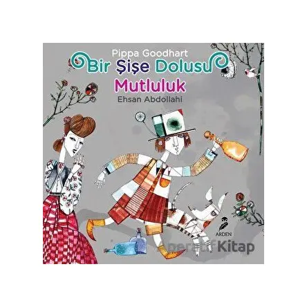 Bir Şişe Dolusu Mutluluk - Pippa Goodhard - Arden Yayınları