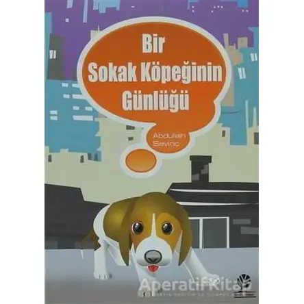 Bir Sokak Köpeğinin Günlüğü - Abdullah Sevinç - Gonca Yayınevi