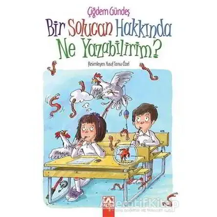 Bir Solucan Hakkında Ne Yazabilirim? - Çiğdem Gündeş - Altın Kitaplar