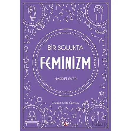 Bir Solukta Feminizm - Harriet Dyer - Say Yayınları