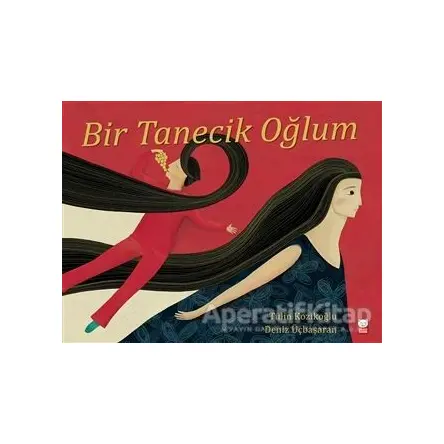 Bir Tanecik Oğlum - Tülin Kozikoğlu - Kırmızı Kedi Çocuk