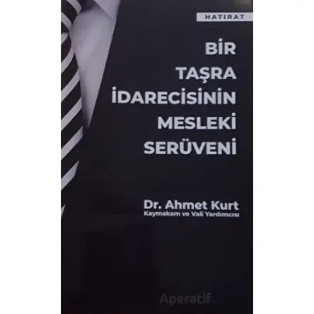 Bir Taşra İdarecisinin Mesleki Serüveni - Ahmet Kurt - İmge Kitabevi Yayınları