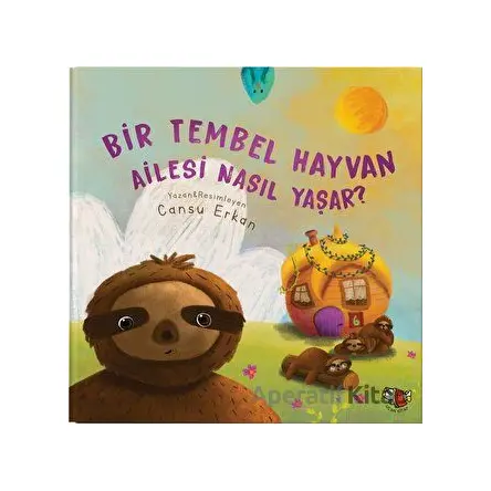 Bir Tembel Hayvan Ailesi Nasıl Yaşar? - Cansu Erkan - Uçan Kitap