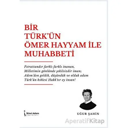 Bir Türk’ün Ömer Hayyam İle Muhabbeti - Uğur Şahin - İkinci Adam Yayınları