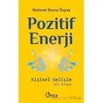 Pozitif Enerji: Kişisel Gelişim - Mehmet Harun Topay - Omca Yayınları