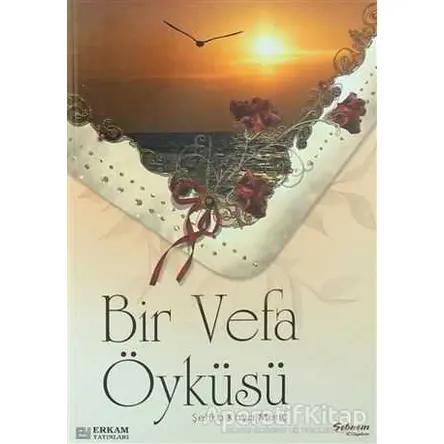 Bir Vefa Öyküsü - Şefika Kaya Meriç - Erkam Yayınları