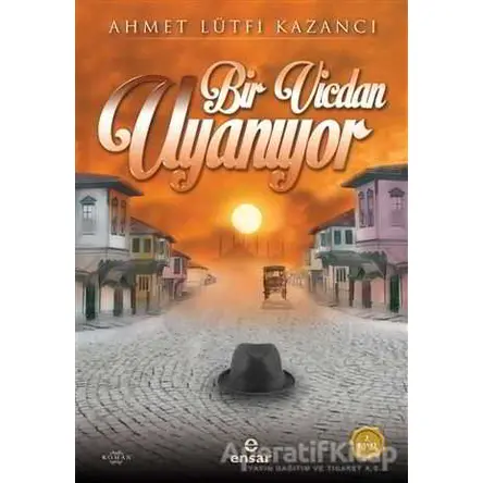 Bir Vicdan Uyanıyor - Ahmet Lütfi Kazancı - Ensar Neşriyat