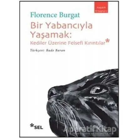 Bir Yabancıyla Yaşamak - Florence Burgat - Sel Yayıncılık