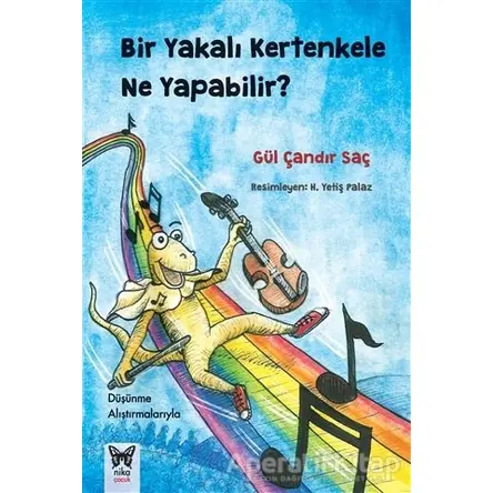 Bir Yakalı Kertenkele Ne Yapabilir? - Gül Çandır Saç - Nika Yayınevi