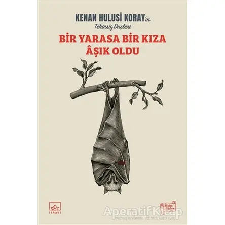 Bir Yarasa Bir Kıza Aşık Oldu - Kenan Hulusi Koray - İthaki Yayınları