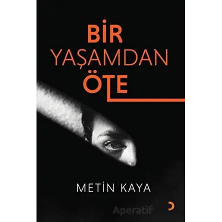 Bir Yaşamdan Öte - Metin Kaya - Cinius Yayınları