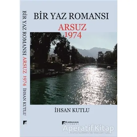 Bir Yaz Romansı - Arsuz 1974 - İhsan Kutlu - Karahan Kitabevi