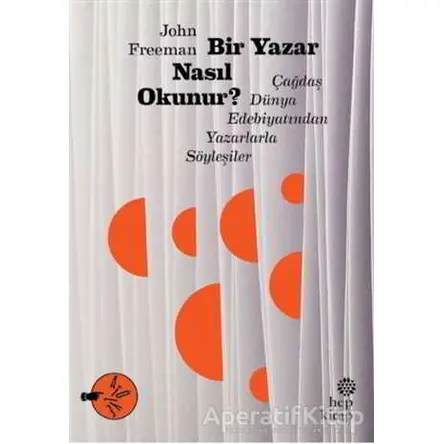 Bir Yazar Nasıl Okunur? - John Freeman - Hep Kitap