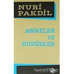 Anneler ve Kudüsler - Nuri Pakdil - Edebiyat Dergisi Yayınları