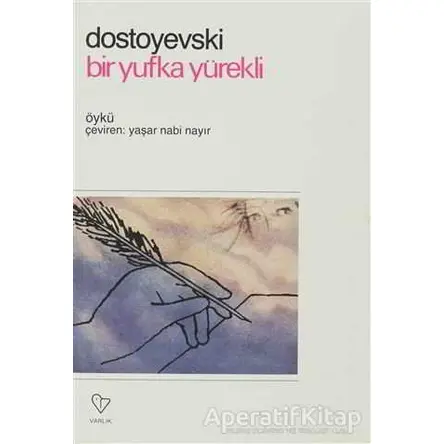 Bir Yufka Yürekli - Fyodor Mihayloviç Dostoyevski - Varlık Yayınları