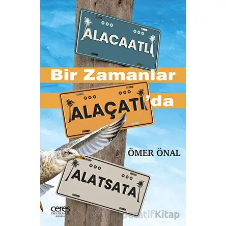 Bir Zamanlar Alaçatı’da - Ömer Önal - Ceres Yayınları