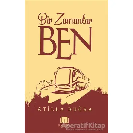 Bir Zamanlar Ben - Atilla Buğra - Parana Yayınları