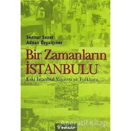 Bir Zamanların İstanbulu - Sennur Sezer - İnkılap Kitabevi