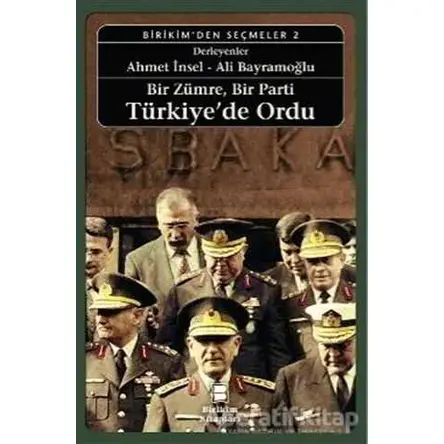 Bir Zümre, Bir Parti Türkiye’de Ordu - Ayşe Gül Altınay - Birikim Yayınları