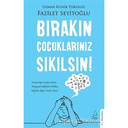 Bırakın Çocuklarınız Sıkılsın! - Fazilet Seyitoğlu - Destek Yayınları