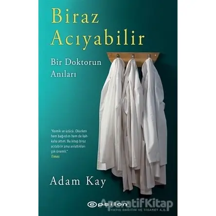 Biraz Acıyabilir - Bir Doktorun Anıları - Adam Kay - Epsilon Yayınevi