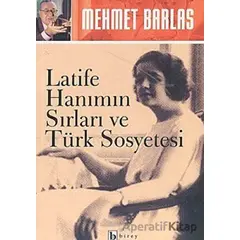 Latife Hanımın Sırları ve Türk Sosyetesi - Mehmet Barlas - Birey Yayıncılık