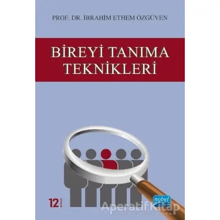 Bireyi Tanıma Teknikleri - İbrahim Ethem Özgüven - Nobel Akademik Yayıncılık