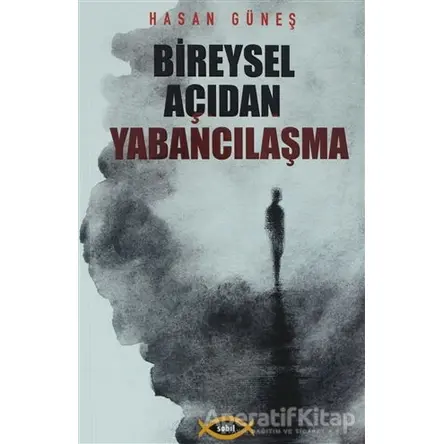 Bireysel Açıdan Yabancılaşma - Hasan Güneş - Sobil Yayıncılık