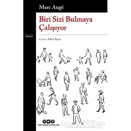 Biri Sizi Bulmaya Çalışıyor - Marc Auge - Yapı Kredi Yayınları