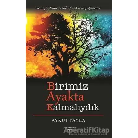 Birimiz Ayakta Kalmalıydık - Aykut Yayla - Sokak Kitapları Yayınları