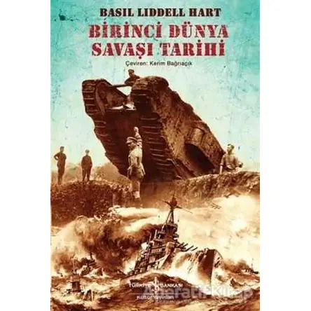 Birinci Dünya Savaşı Tarihi - Basil Henry Liddell Hart - İş Bankası Kültür Yayınları