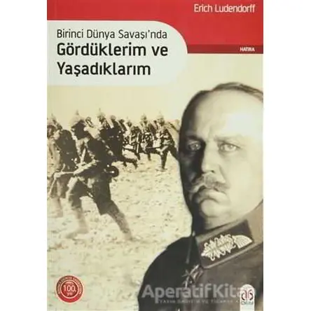 Birinci Dünya Savaşında Gördüklerim ve Yaşadıklarım - Erich Ludendorff - DBY Yayınları