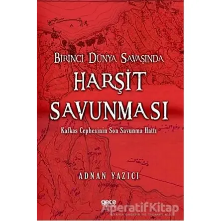 Birinci Dünya Savaşında Harşit Savunması - Adnan Yazıcı - Gece Kitaplığı