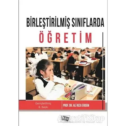 Birleştirilmiş Sınıflarda Öğretim - Ali Rıza Erdem - Anı Yayıncılık