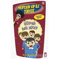 Profesör Kip ile Türkçe 10 - Süper Bir Ekip - Birsen Ekim Özen - Timaş Çocuk